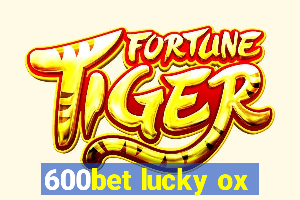 600bet lucky ox